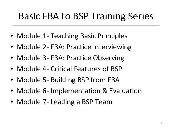 Basic FBA to BSP Training Series • • Module 1 - Teaching Basic Principles