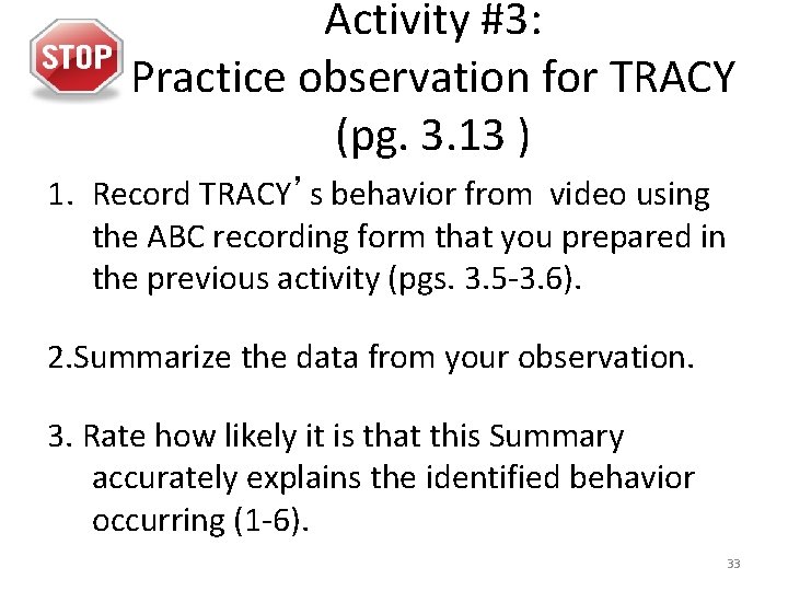 Activity #3: Practice observation for TRACY (pg. 3. 13 ) 1. Record TRACY’s behavior