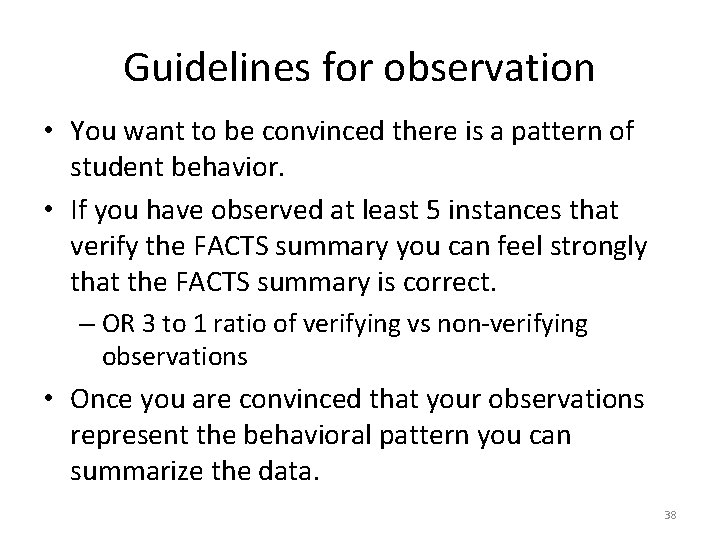 Guidelines for observation • You want to be convinced there is a pattern of