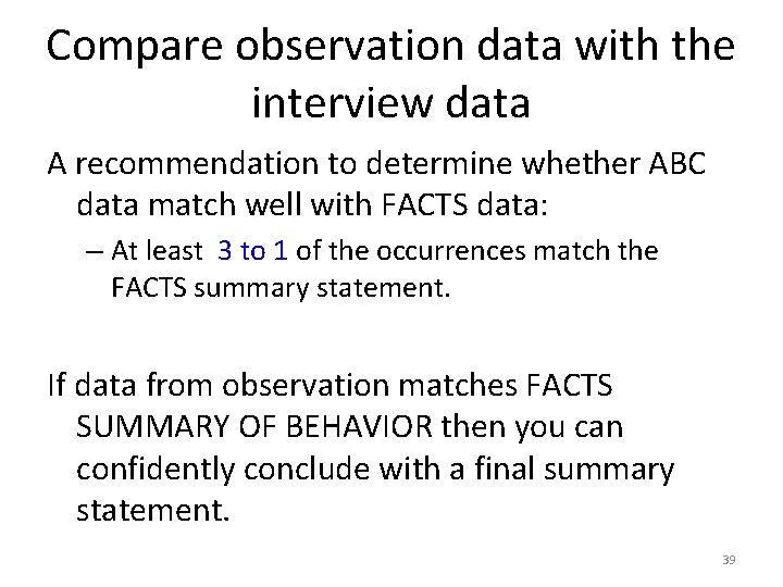 Compare observation data with the interview data A recommendation to determine whether ABC data