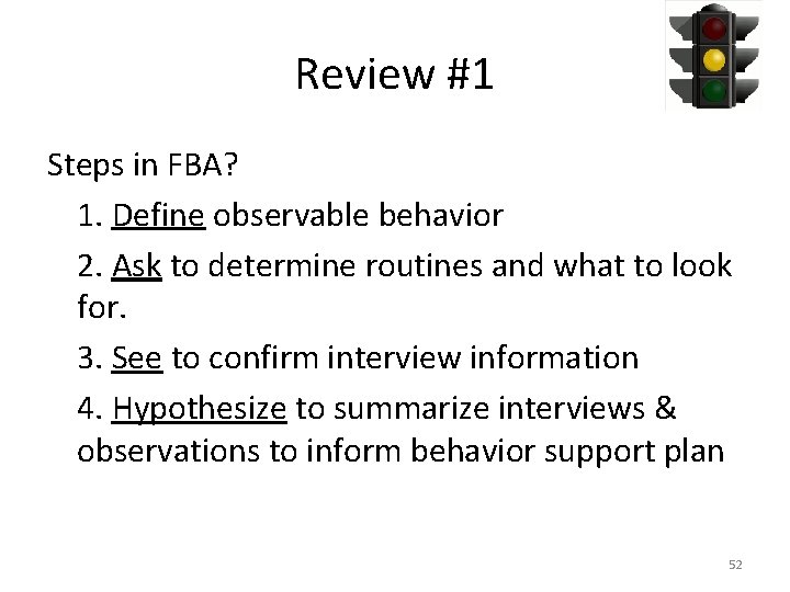 Review #1 Steps in FBA? 1. Define observable behavior 2. Ask to determine routines