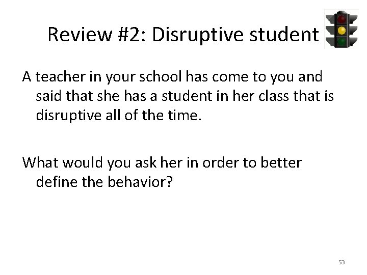 Review #2: Disruptive student A teacher in your school has come to you and