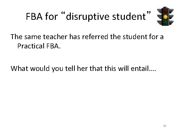 FBA for “disruptive student” The same teacher has referred the student for a Practical