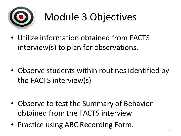 Module 3 Objectives • Utilize information obtained from FACTS interview(s) to plan for observations.