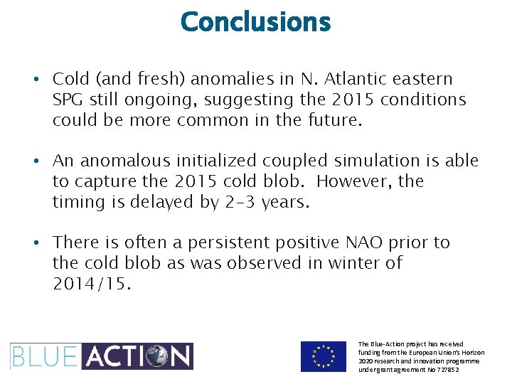 Conclusions • Cold (and fresh) anomalies in N. Atlantic eastern SPG still ongoing, suggesting