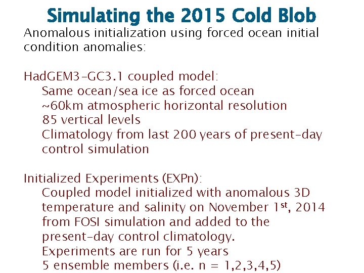 Simulating the 2015 Cold Blob Anomalous initialization using forced ocean initial condition anomalies: Had.