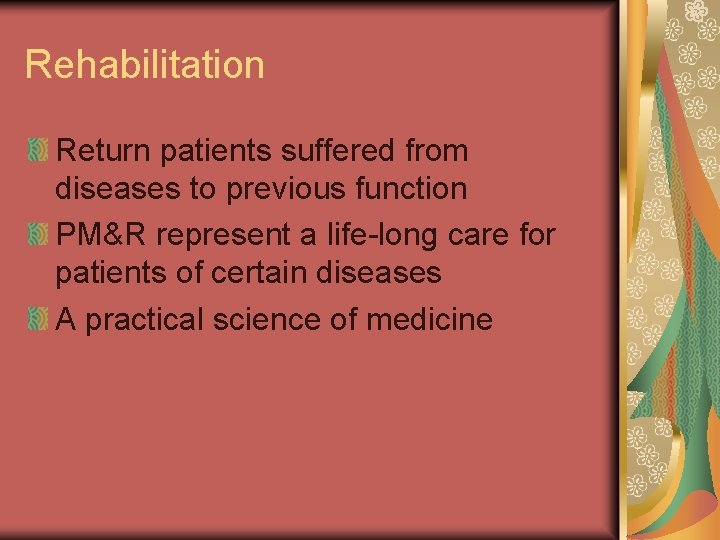 Rehabilitation Return patients suffered from diseases to previous function PM&R represent a life-long care
