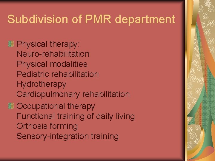 Subdivision of PMR department Physical therapy: Neuro-rehabilitation Physical modalities Pediatric rehabilitation Hydrotherapy Cardiopulmonary rehabilitation