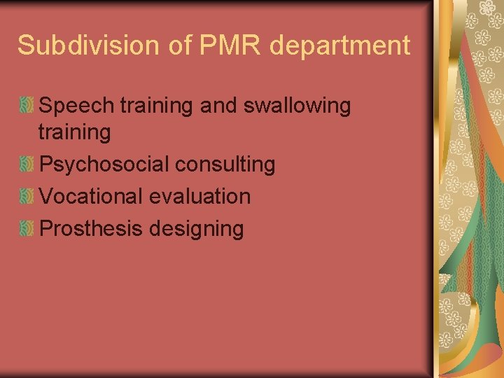 Subdivision of PMR department Speech training and swallowing training Psychosocial consulting Vocational evaluation Prosthesis