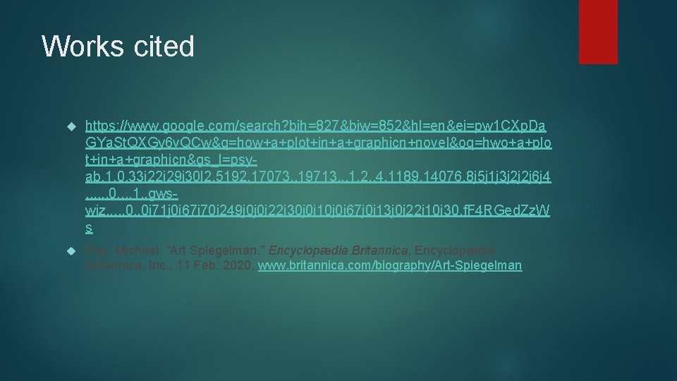 Works cited https: //www. google. com/search? bih=827&biw=852&hl=en&ei=pw 1 CXp. Da GYa. St. QXGy 6