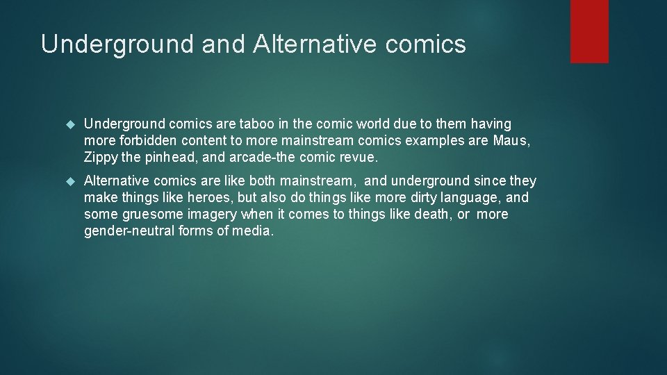 Underground and Alternative comics Underground comics are taboo in the comic world due to