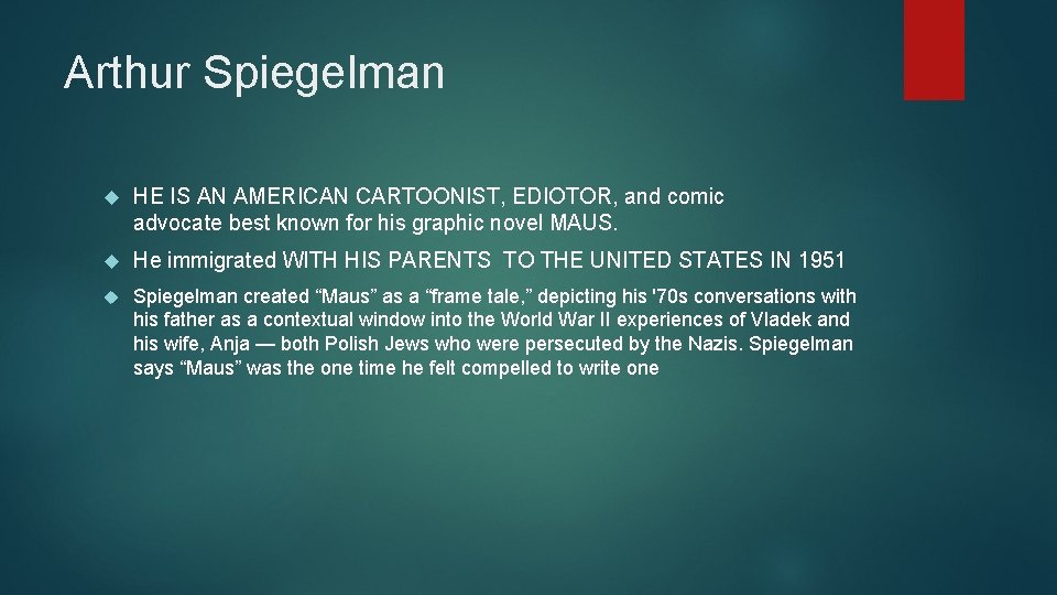 Arthur Spiegelman HE IS AN AMERICAN CARTOONIST, EDIOTOR, and comic advocate best known for