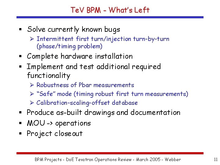 Te. V BPM - What’s Left § Solve currently known bugs Ø Intermittent first