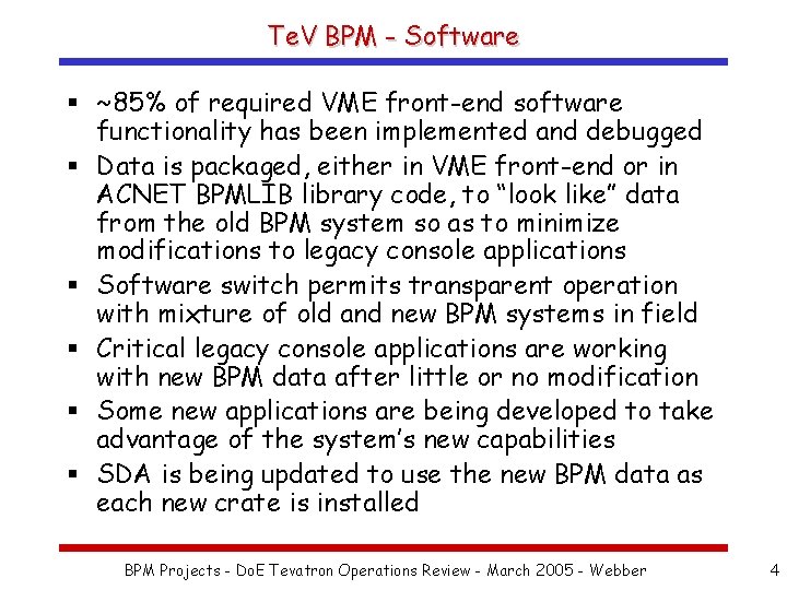 Te. V BPM - Software § ~85% of required VME front-end software functionality has