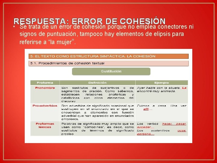 RESPUESTA: ERROR DE COHESIÓN • Se trata de un error de cohesión porque no