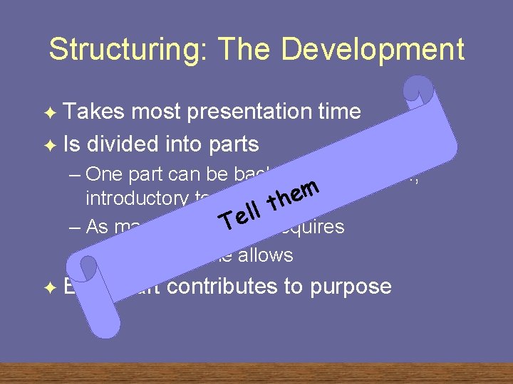 Structuring: The Development Takes most presentation time F Is divided into parts F –