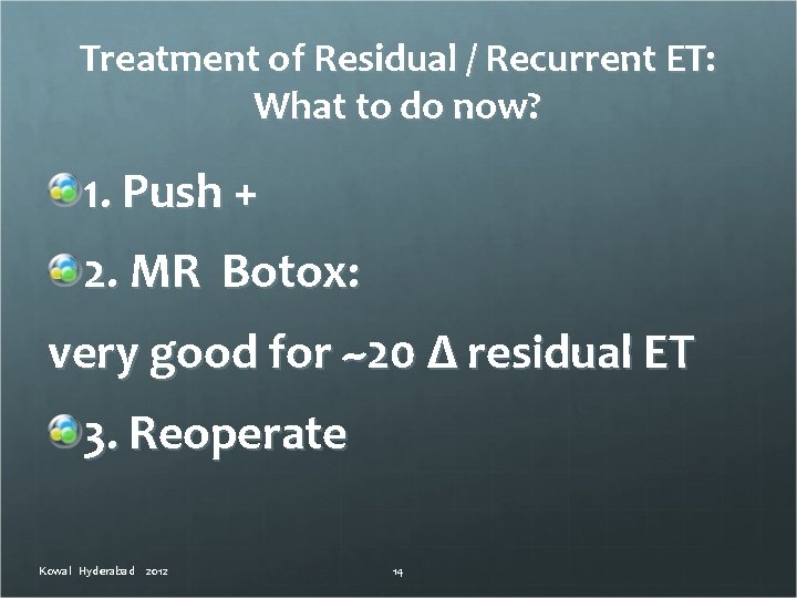 Treatment of Residual / Recurrent ET: What to do now? 1. Push + 2.