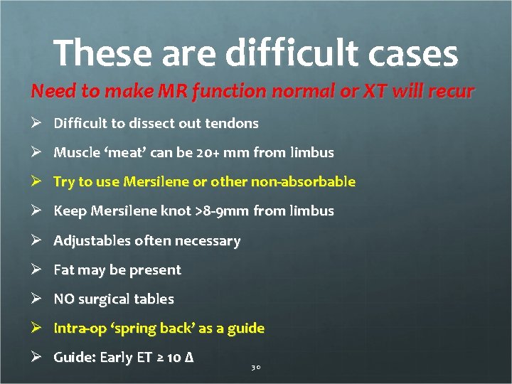 These are difficult cases Need to make MR function normal or XT will recur