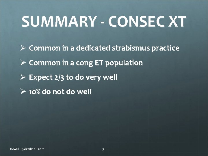 SUMMARY - CONSEC XT Ø Common in a dedicated strabismus practice Ø Common in