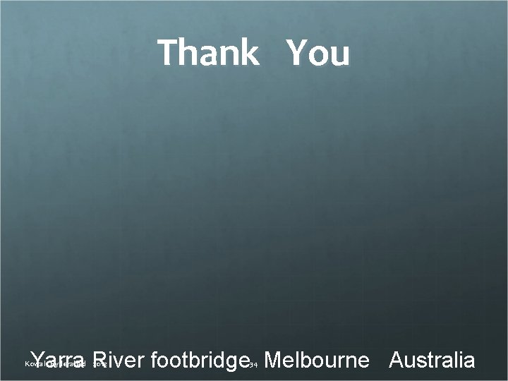 Thank You Yarra River footbridge Melbourne Australia Kowal Hyderabad 2012 34 