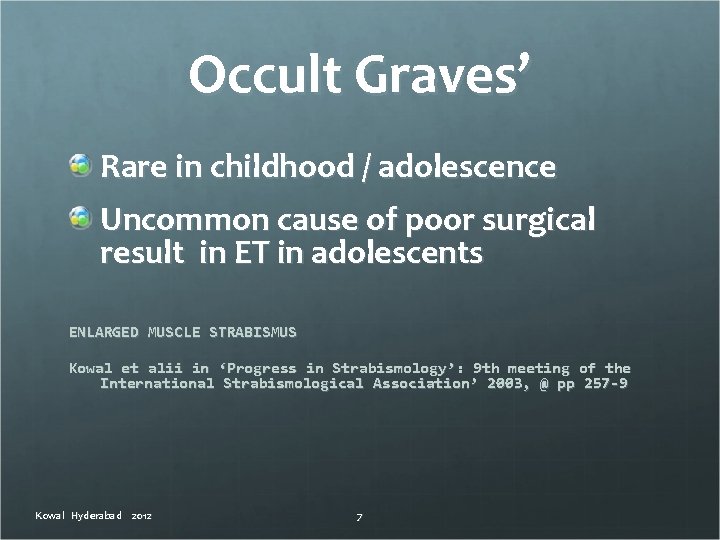 Occult Graves’ Rare in childhood / adolescence Uncommon cause of poor surgical result in