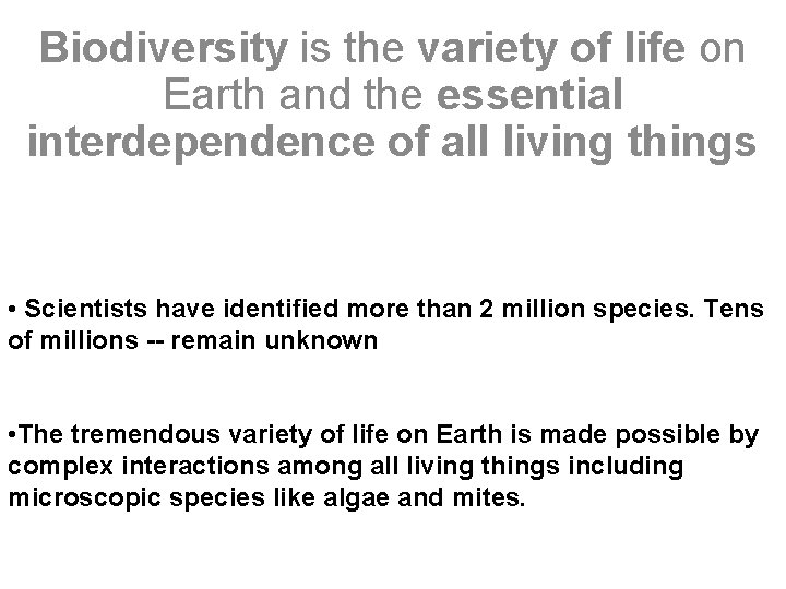 Biodiversity is the variety of life on Earth and the essential interdependence of all