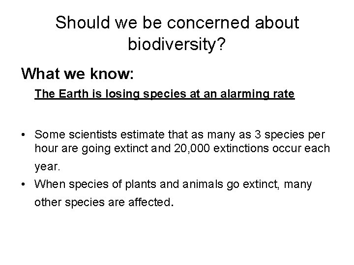 Should we be concerned about biodiversity? What we know: The Earth is losing species Should we be concerned about biodiversity? What we know: The Earth is losing species