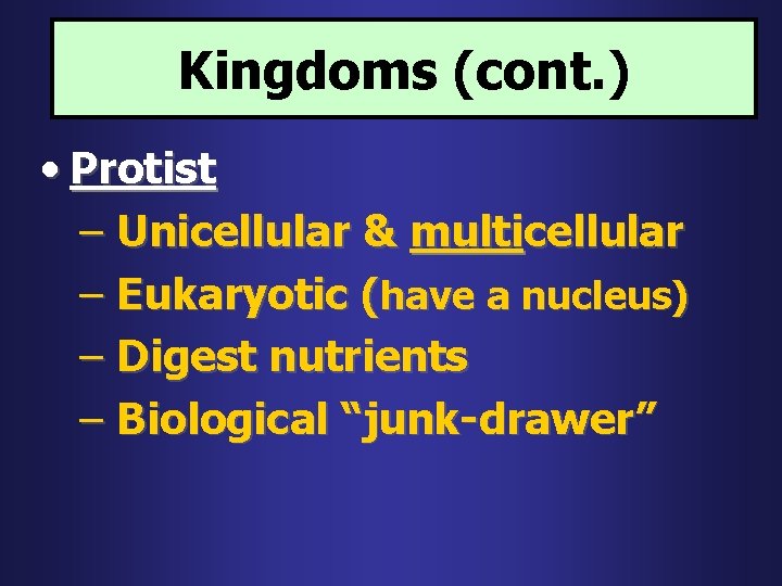 Kingdoms (cont. ) • Protist – Unicellular & multicellular – Eukaryotic (have a nucleus)