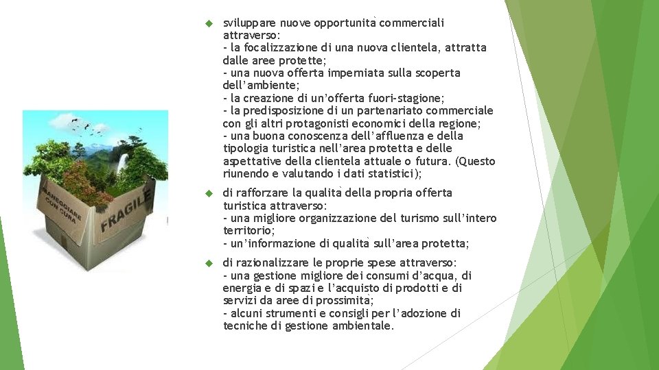  sviluppare nuove opportunita commerciali attraverso: - la focalizzazione di una nuova clientela, attratta