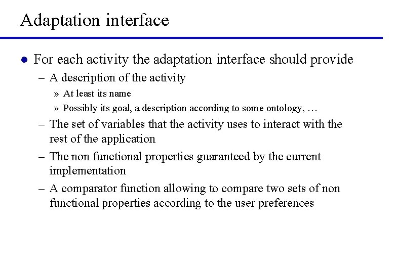 Adaptation interface l For each activity the adaptation interface should provide – A description