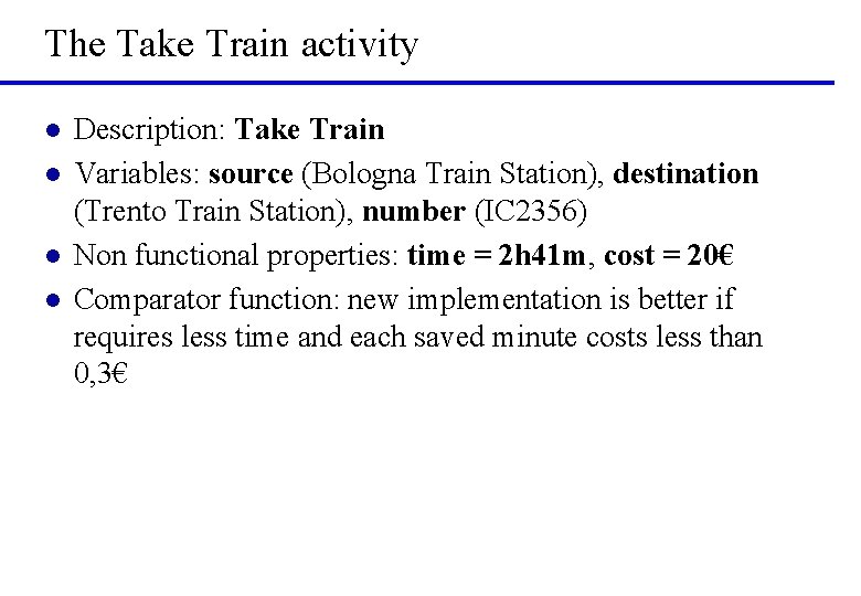 The Take Train activity l l Description: Take Train Variables: source (Bologna Train Station),
