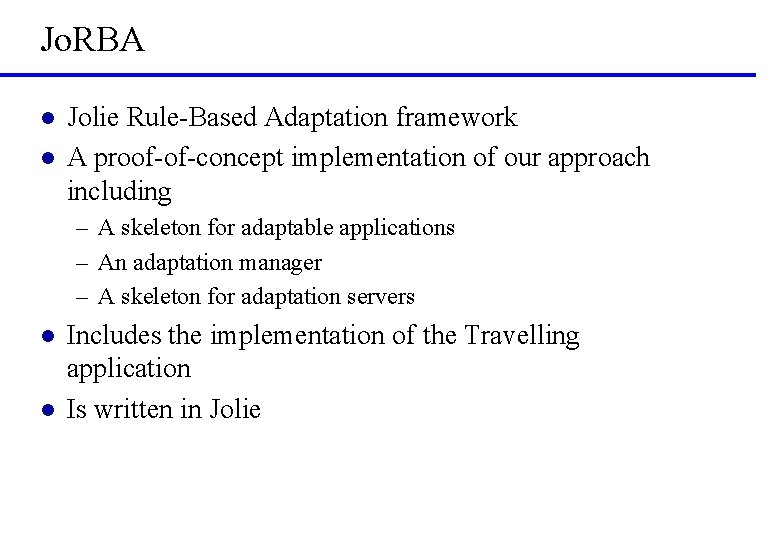 Jo. RBA l l Jolie Rule-Based Adaptation framework A proof-of-concept implementation of our approach
