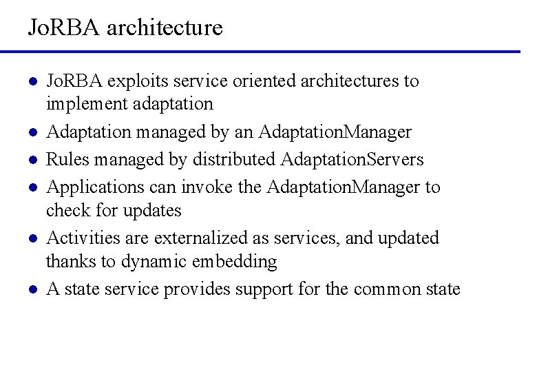 Jo. RBA architecture l l l Jo. RBA exploits service oriented architectures to implement