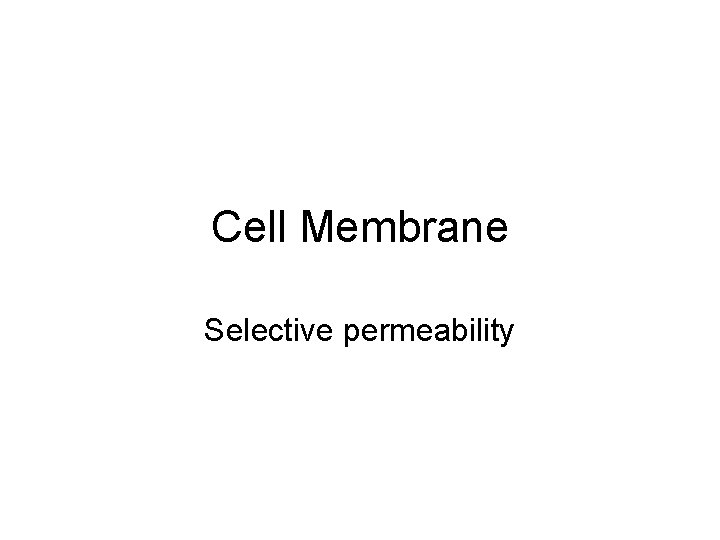 Cell Membrane Selective permeability 