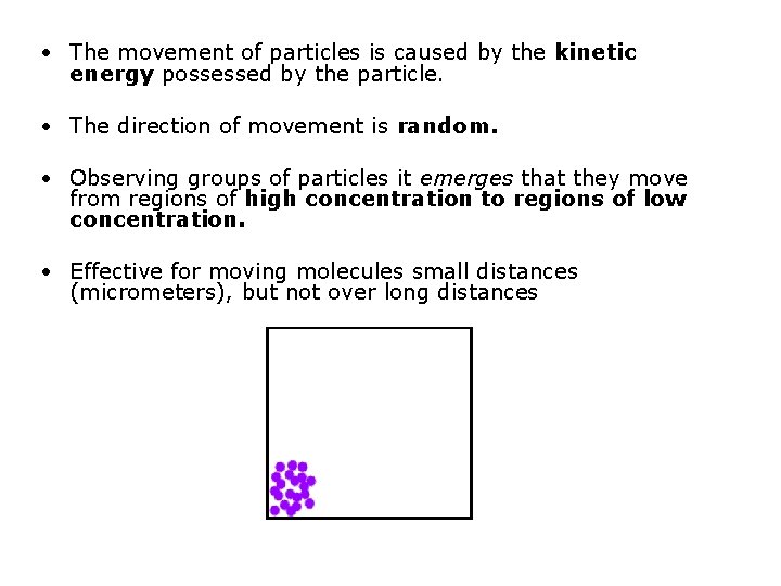  • The movement of particles is caused by the kinetic energy possessed by