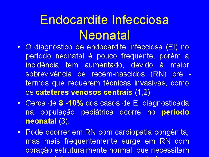 Endocardite Infecciosa Neonatal • O diagnóstico de endocardite infecciosa (EI) no período neonatal é