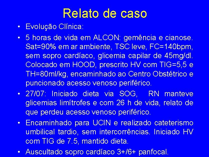 Relato de caso • Evolução Clínica: • 5 horas de vida em ALCON: gemência