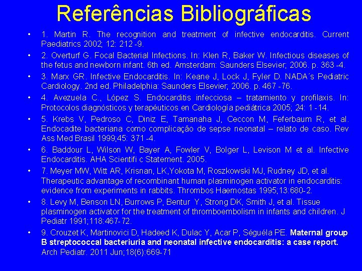 Referências Bibliográficas • • • 1. Martin R. The recognition and treatment of infective