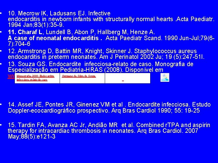  • 10. Mecrow IK, Ladusans EJ. Infective endocarditis in newborn infants with structurally