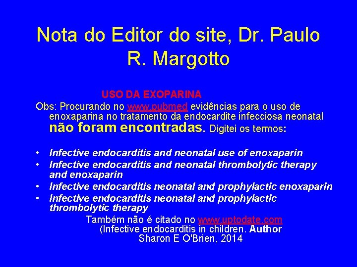 Nota do Editor do site, Dr. Paulo R. Margotto USO DA EXOPARINA Obs: Procurando