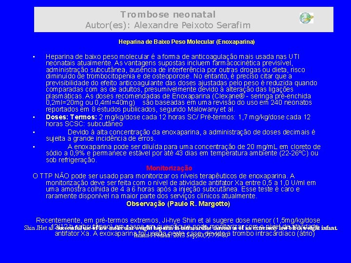Trombose neonatal Autor(es): Alexandre Peixoto Serafim Heparina de Baixo Peso Molecular (Enoxaparina) • Heparina