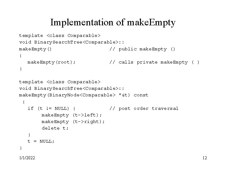 Implementation of make. Empty template <class Comparable> void Binary. Search. Tree<Comparable>: : make. Empty()