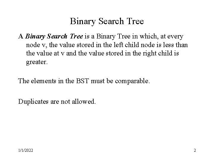 Binary Search Tree A Binary Search Tree is a Binary Tree in which, at