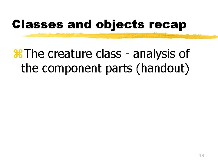 Classes and objects recap z. The creature class - analysis of the component parts