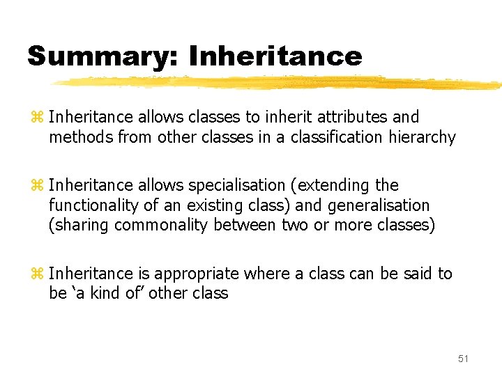 Summary: Inheritance z Inheritance allows classes to inherit attributes and methods from other classes