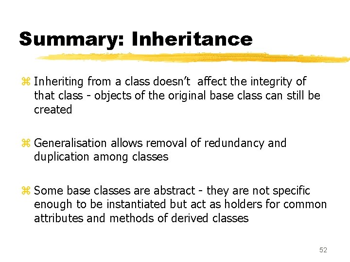 Summary: Inheritance z Inheriting from a class doesn’t affect the integrity of that class