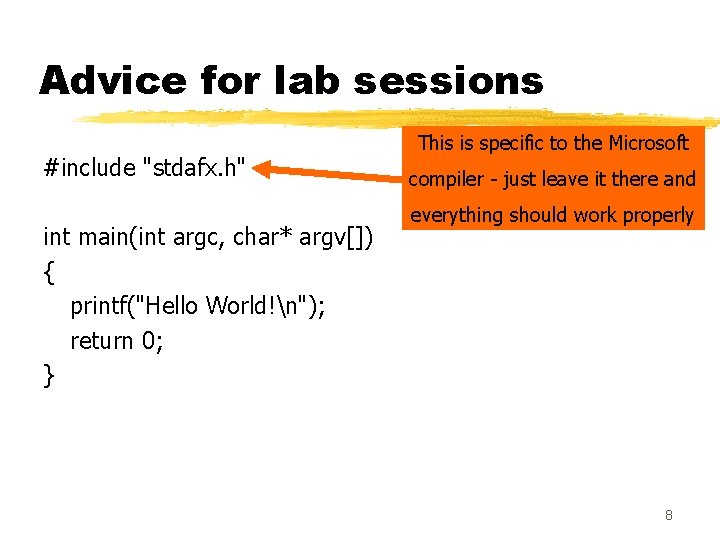 Advice for lab sessions #include "stdafx. h" int main(int argc, char* argv[]) { printf("Hello