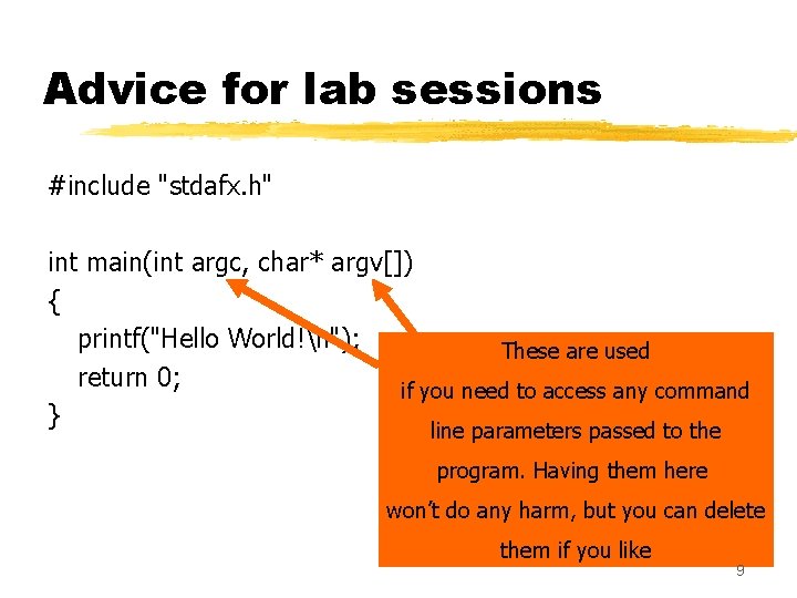 Advice for lab sessions #include "stdafx. h" int main(int argc, char* argv[]) { printf("Hello