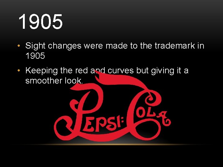 1905 • Sight changes were made to the trademark in 1905 • Keeping the