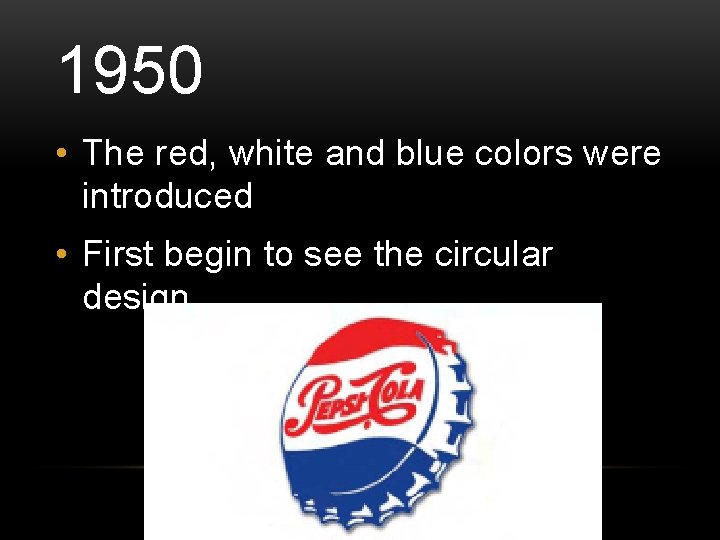 1950 • The red, white and blue colors were introduced • First begin to